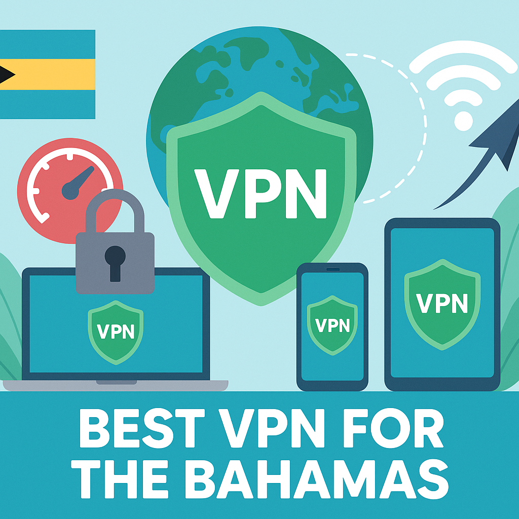 Best VPN for the Bahamas Best VPN for the Bahamas - Secure and Private Internet Access in 2025